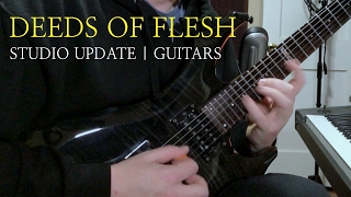 Deeds of Flesh : Studio Update | Guitars (Unique Leader Records)