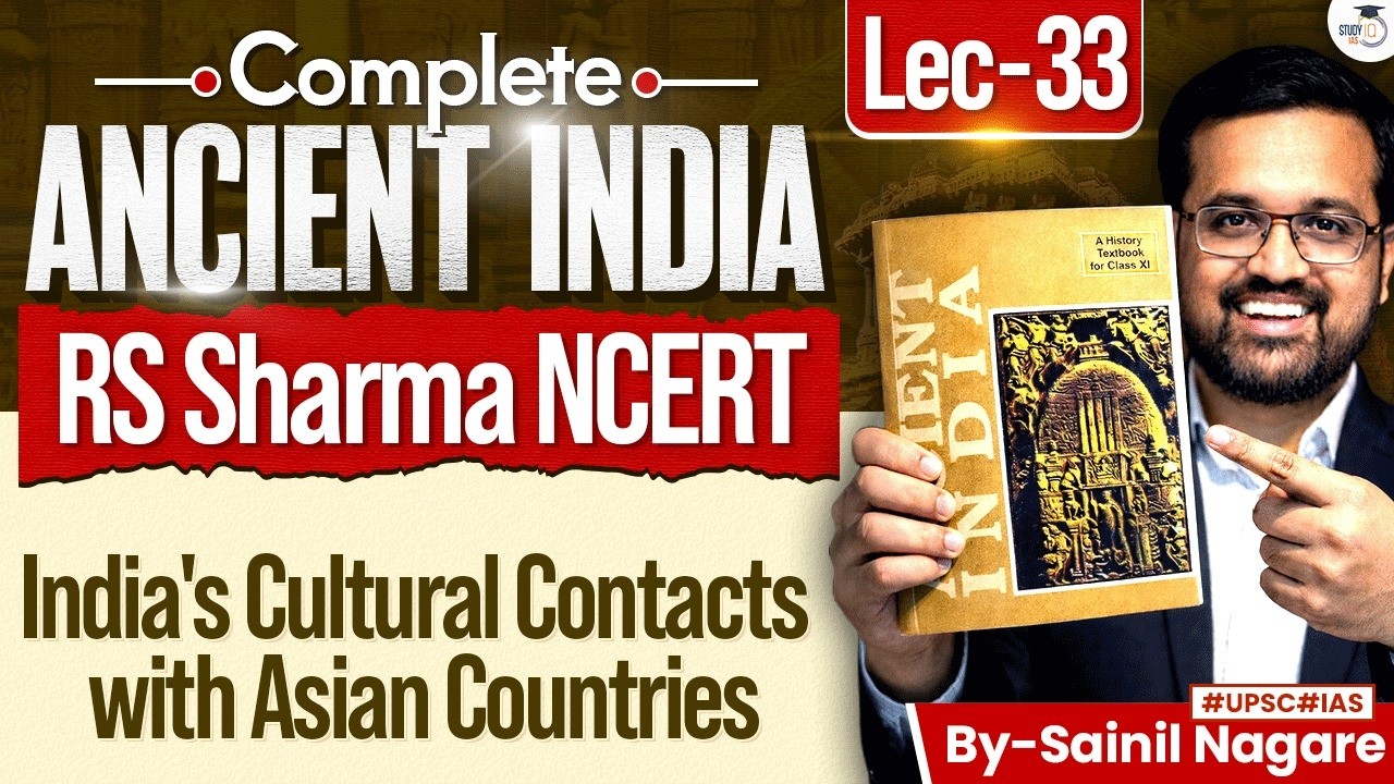 Ancient History from NCERT | India's Cultural Contacts with Asian Countries | Lec 33