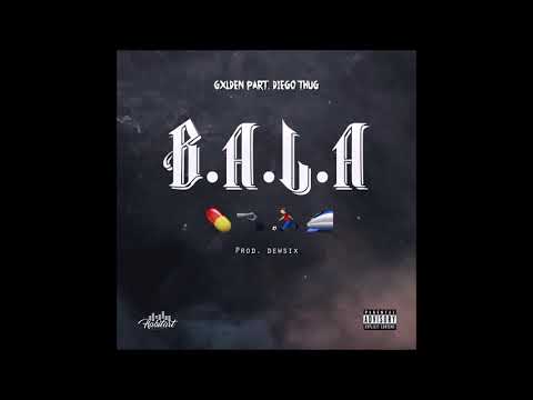 GXLDEN - B.A.L.A (Part. Diego Thug) [ Prod. Dewsix]