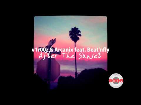 v1r00z & Arcanix feat. Beat'nfly - After The Sunset /prev
