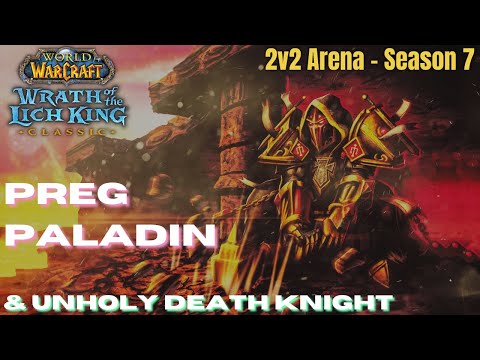 I Tested Preg Paladin in WotLK 2v2 arena. Can we dominate with Unholy DK?