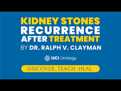 Kidney Stones Recurrence After Treatment by Dr. Ralph V. Clayman - UC Irvine Department of Urology