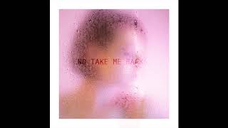 No Take Me Backs Music Video