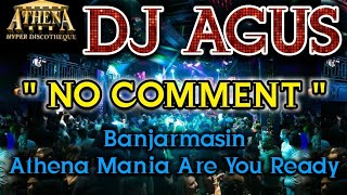 Download lagu DJ AGUS - NO COMMENT || Banjarmasin Athena Mania Are You Ready mp3