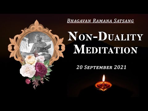 296. Bhagavan Ramana Satsang - Non Duality Meditation.
