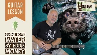 How to play Gimme Some Water by Eddie Money - Guitar Lesson