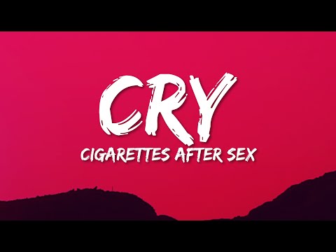 Cigarettes After Sex - Cry