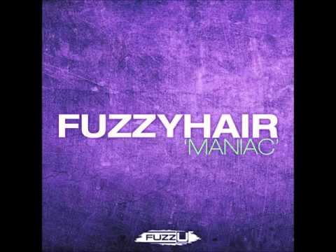 Fuzzy Hair 'Maniac' [fuzzU Recordings]