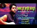 Best Of Arijit Singh Audio Mix Song Hindi Bollywood Move Song Of Arijit Singh