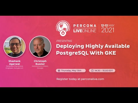 Christoph Bussler and Shashank Agarwal - Google - Deploying Highly Available PostgreSQL With GKE