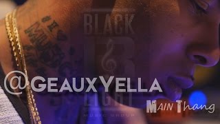 Geaux Yella- Main Thang ( Shot by @Dash_Tv )