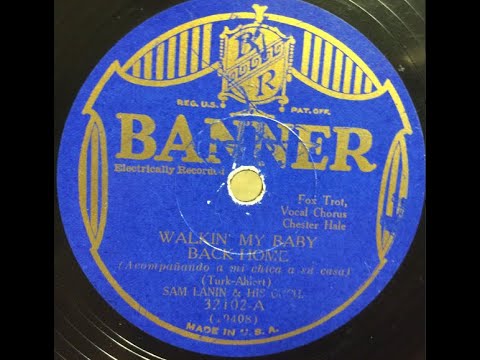 "Walking My Baby Back Home" (1931) Sam Lanin Orchestra, vocalist Scrappy Lambert ("Chester Hale")