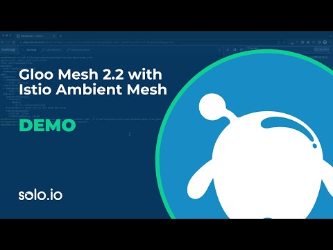 Gloo Mesh 2.2 with Istio Ambient Mesh Demo | Solo.io