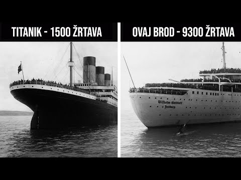 OVO JE GORE OD POTONUĆA TITANIKA - POTONUĆE WILHELMA GUSTLOFFA