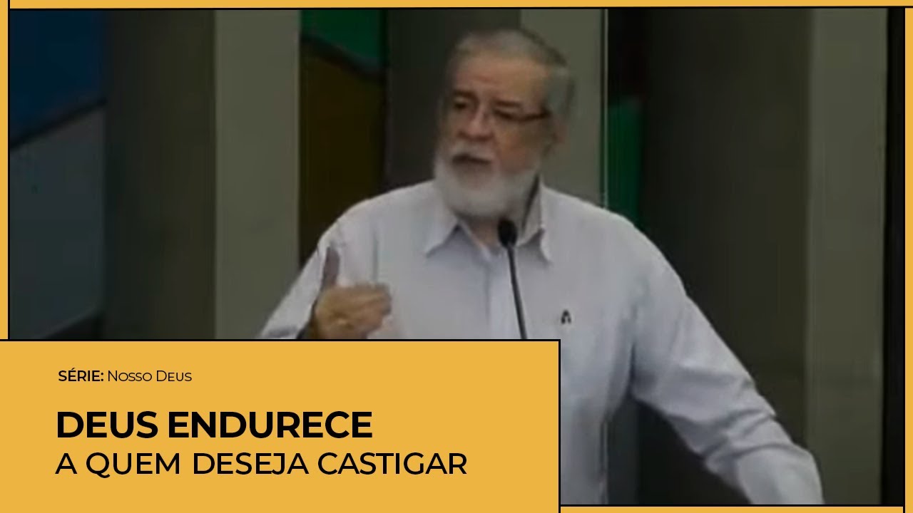 Deus endurece a quem deseja castigar - Augustus Nicodemus