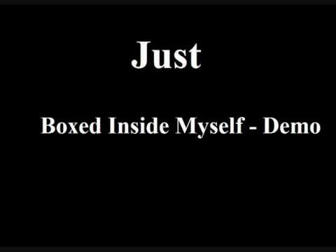 Just - Boxed Inside Myself - Demo