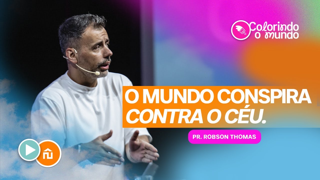 O MUNDO CONSPIRA CONTRA O CÉU | PR ROBSON THOMAS