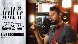 Jullar - Live Recording of &quot;All Comes Down To You&quot;