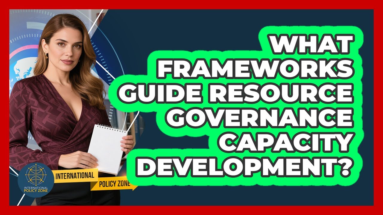 What Frameworks Guide Resource Governance Capacity Development?