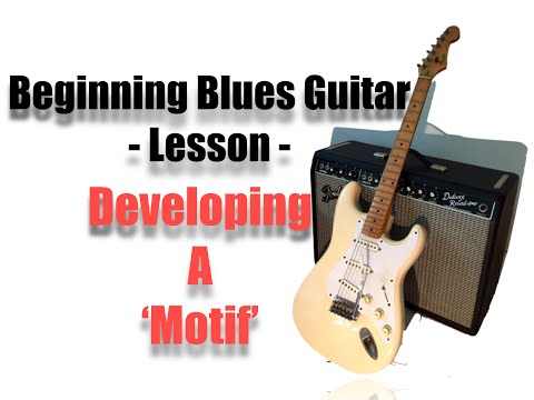 Beginning Blues Guitar 'Developing A Motif'