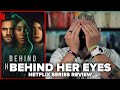 Behind Her Eyes (2021) Netflix Limited Series Review