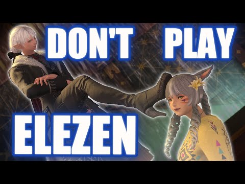 5 REASONS WHY YOU SHOULDN'T PLAY AN ELEZEN | FFXIV