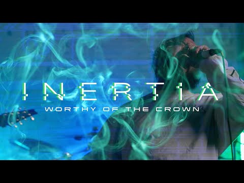 WORTHY OF THE CROWN - Inertia [Official Music Video]