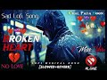 Broken Heart Song Sad Song Heart Touching Songs Mashup Songs Lofi Songs Sad Lofi