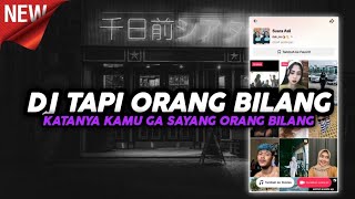 Download lagu DJ TAPI ORANG BILANG KATANYA KAMU GA SAYANG SEKARANG BILANG VIRAL TERBARU mp3