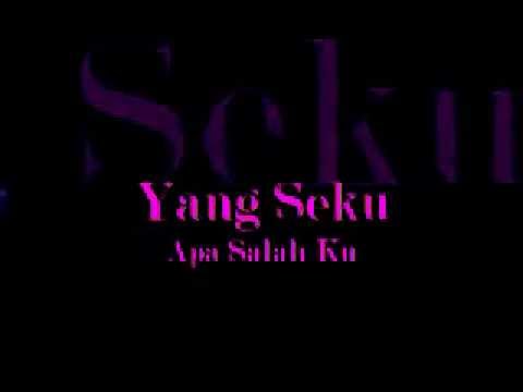 YangSeku - Apa Salah Ku(Lirik)
