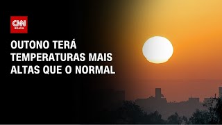 Vídeo: CNN Tempo: Outono terá temperaturas mais altas que o normal | CNN PRIME TIME