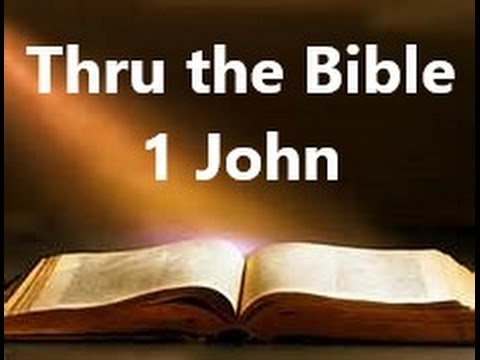 Thru The Bible - 1 John (Wednesday, October 29th, 2014)