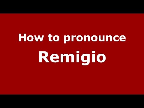 How to pronounce Remigio