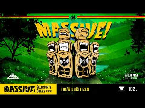 MASSIVE! Selector's Diary 102 - The Wild Citizen - Roots Reggae, Dub, Steppers Selection