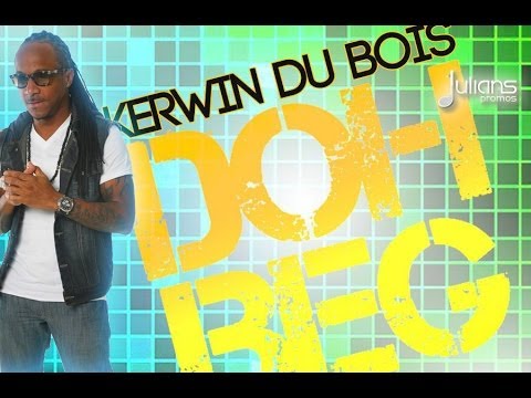 Kerwin Du Bois - Doh Beg "2014 Soca"