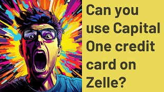 Can you use Capital One credit card on Zelle?