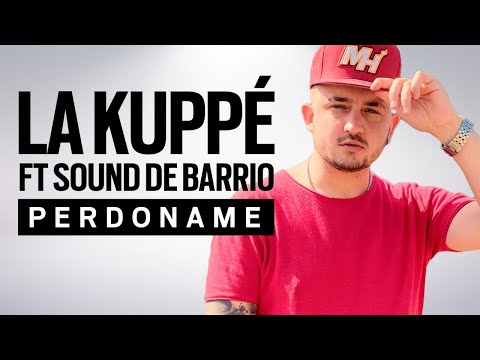 Perdoname   La Kuppe y Sound de Barrio Video con Letra