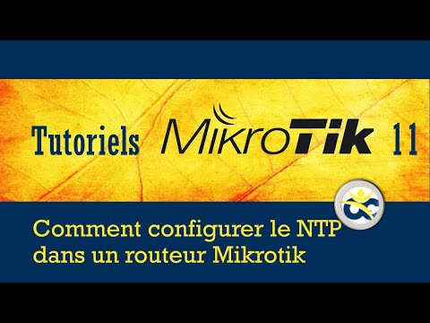 Tutoriel Mikrotik en Français 11 - Comment configurer le NTP d'un routeur Mikrotik (2019)