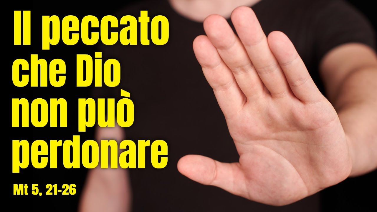 Il peccato che Dio non può perdonare (Mt 5, 21-26)