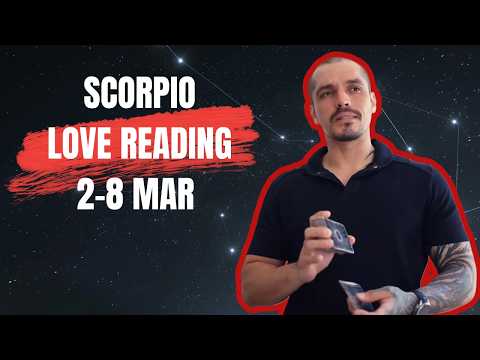 SCORPIO: Reconciliation Phase is Surrounded by Mental Restlessness | 2-8 March Tarot