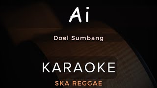 Download lagu Ai (Doel sumbang) - 3Pemuda Berbahaya Feat Sallsa Bintan | Karaoke | Ska Reggae mp3