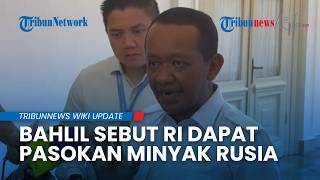 Deal Energi! Bahlil Ungkap RI Dapat Pasokan Minyak Rusia Usai Pertemuan Prabowo-Putin