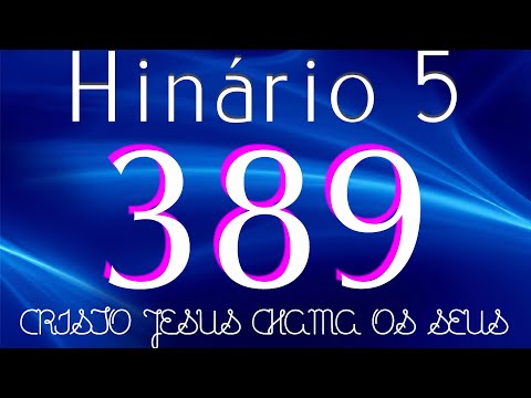 HINO 389 CCB - Cristo Jesus Chama os Seus - HINÁRIO 5 COM LETRAS