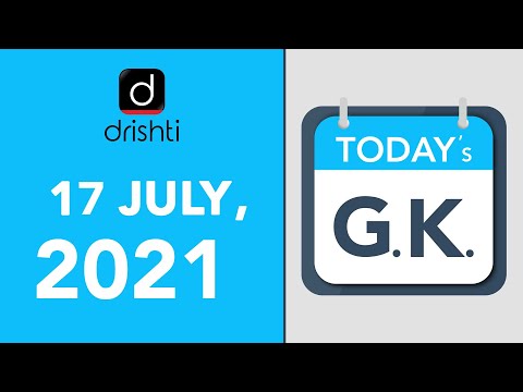 Today's GK - JULY 17, 2021 | Drishti IAS English