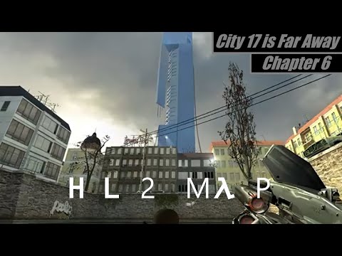 HL2 Maps : City 17 is Far Away - Chapter 6