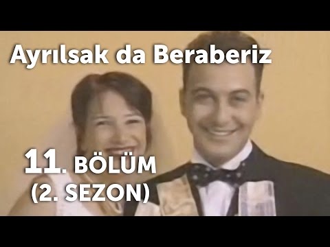 Ayrılsak da Beraberiz 11. Bölüm - 2. Sezon