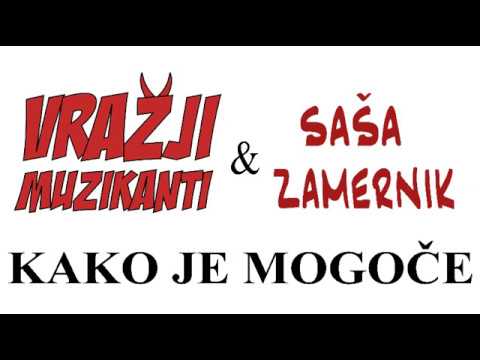 KAKO JE MOGOČE - Vražji muzikanti & Saša Zamernik