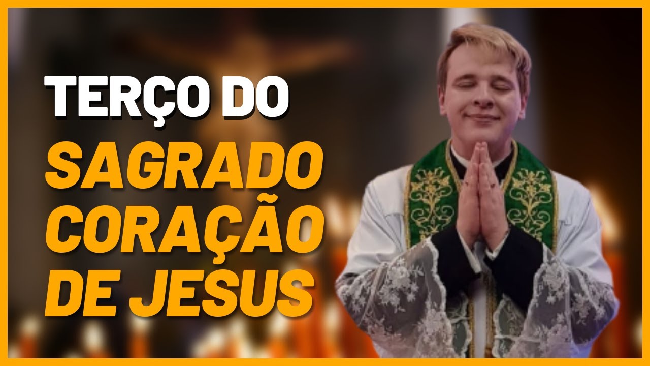 Terço do Sagrado Coração de Jesus - Padre Lúcio Cesquin