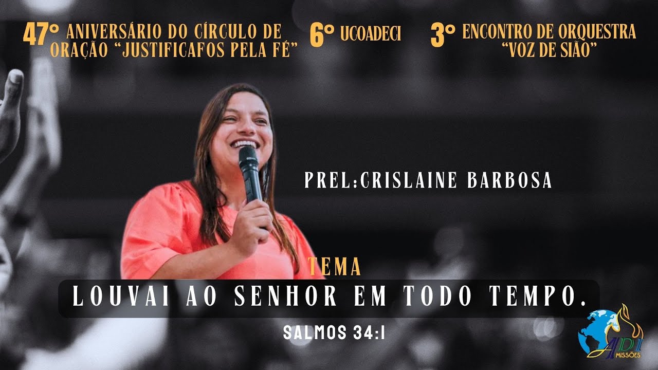 6° UCOADECI - 47° ANIVERSÁRIO DO CÍRCULO DE ORAÇÃO "JUSTIFICADOS PELA FÉ"