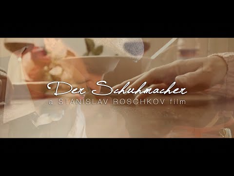 Der Schuhmacher - a STANiSLAV ROSCHKOV film